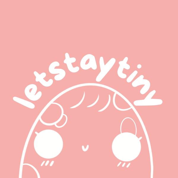 letstaytiny